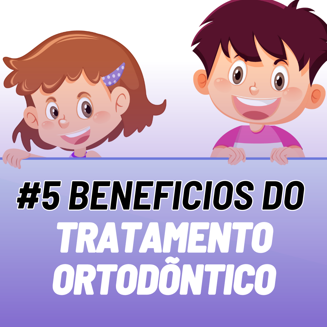 #5 Benefícios do Tratamento Ortodôntico